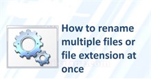 5 phần mềm đổi tên file hàng loạt