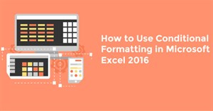 Cách sử dụng định dạng có điều kiện trong Microsoft Excel 2016