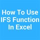 Hàm IFS trong Excel, cách sử dụng và ví dụ cụ thể