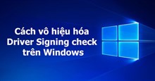 Cách vô hiệu hóa tính năng Driver Signing check trên Windows