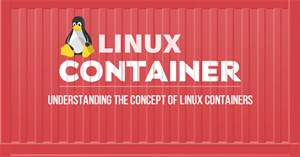 Container Linux là gì? Có nên sử dụng nó không?