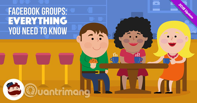 Mọi thứ bạn cần biết về Facebook Groups