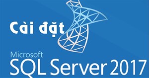 Hướng dẫn cài SQL Server 2017 từng bước