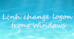 Lệnh change logon trong Windows