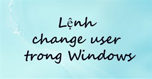 Lệnh change user trong Windows