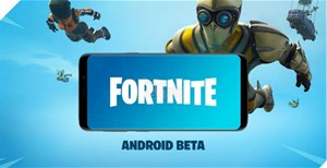 Fortnite chính thức mở cửa phiên bản open beta, mọi người dùng Android đều có thể tải về và trải nghiệm