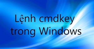 Lệnh cmdkey trong Windows