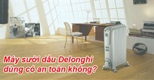 Máy sưởi dầu DeLonghi là của nước nào? Dùng có an toàn không?