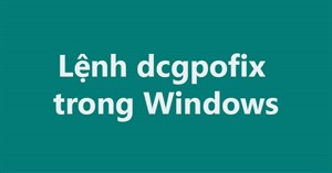 Lệnh dcgpofix trong Windows