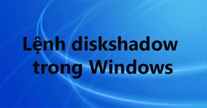 Lệnh diskshadow trong Windows