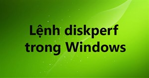 Lệnh diskperf trong Windows