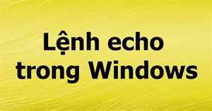 Lệnh echo trong Windows