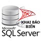 Khai báo biến trong SQL Server