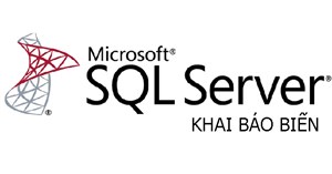 Khai báo biến trong SQL Server