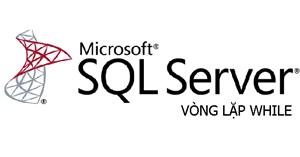 Vòng lặp WHILE trong SQL Server