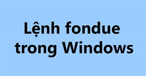 Lệnh fondue trong Windows