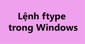 Lệnh ftype trong Windows