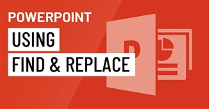 PowerPoint 2016: Sử dụng tính năng Find & Replace