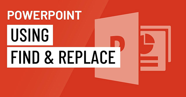 Sử dụng tính năng Find & Replace trong PowerPoint 2016