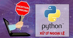Xử lý ngoại lệ - Exception Handling trong Python