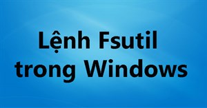 Lệnh Fsutil trong Windows