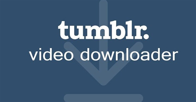 Cách tải video trên Tumblr