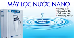 Top 5 máy lọc nước Nano tốt nhất cho nguồn nước máy, nước giếng khoan