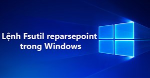 Lệnh Fsutil reparsepoint trong Windows