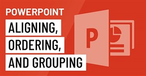 PowerPoint 2016: Sắp xếp và nhóm các đối tượng