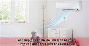 Tổng hợp các chế độ làm lạnh nhanh thường sử dụng trên điều hòa