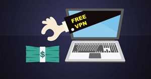 Vì sao nên ngừng sử dụng VPN miễn phí ngay lập tức?