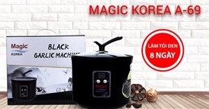 Máy làm tỏi đen Magic có tốt không?