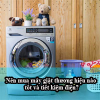 Nên mua máy giặt thương hiệu nào tốt và tiết kiệm điện Nên mua máy giặt thương hiệu nào tốt và tiết kiệm điện