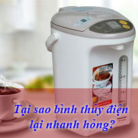 Tại sao bình thủy điện nhanh hỏng? Sử dụng bình thế nào cho an toàn? Tại sao bình thủy điện nhanh hỏng? Sử dụng bình thế nào cho an toàn?