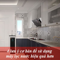 4 lưu ý cơ bản để sử dụng máy lọc nước hiệu quả hơn 4 lưu ý cơ bản để sử dụng máy lọc nước hiệu quả hơn