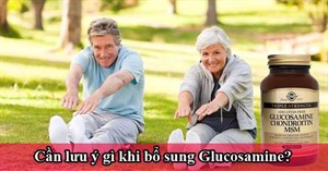 Cần lưu ý gì khi bổ sung Glucosamine?