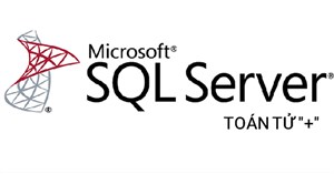 Toán tử “+” trong SQL Server