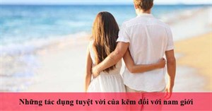 Những tác dụng tuyệt vời của kẽm đối với nam giới