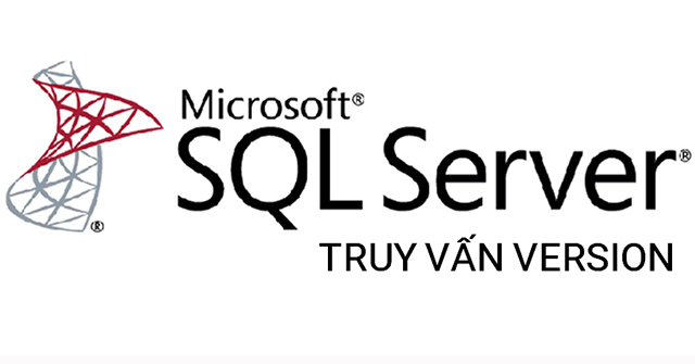Kiểm tra thông tin phiên bản trong SQL Server - QuanTriMang.com