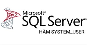 Hàm SYSTEM_USER trong SQL Server
