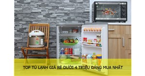 4 mẫu tủ lạnh giá rẻ dưới 4 triệu đáng mua nhất