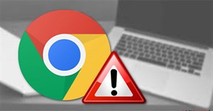 Google kêu gọi người dùng Chrome cập nhật phiên bản mới ngay để vá lỗ hổng nguy hiểm