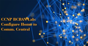 CCNP BCRAN Lab: Configure Home to Comm. Central