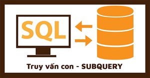 Truy vấn con - SUBQUERY trong SQL