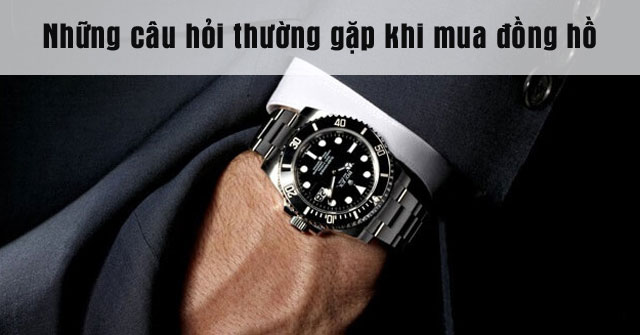 Đồng hồ đeo tay và những câu hỏi