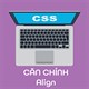 Căn chỉnh - Align trong CSS