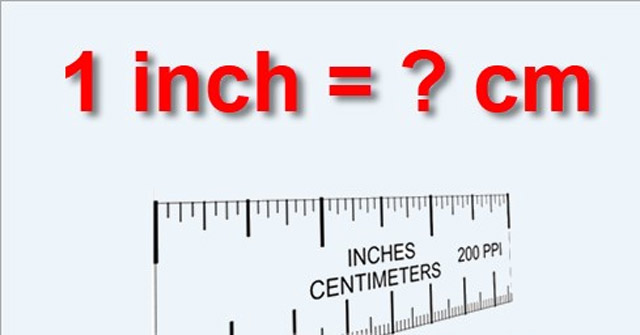 1 inch bằng bao nhiêu cm, m, mm, ? - QuanTriMang.com