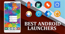 Top launcher Android tốt nhất 2023