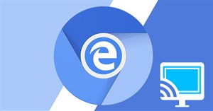 Cách bật Chromecast trong Microsoft Edge Chromium