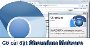 Cách gỡ cài đặt Chromium Malware với 4 bước đơn giản